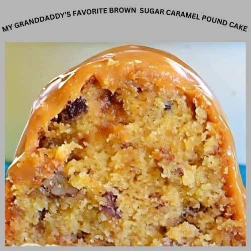 My Granddaddy’s Favorite Brown Sugar Caramel Pound Cake